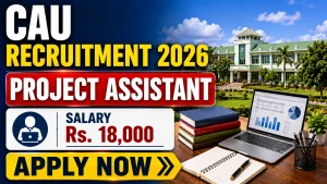 CAU Project Assistant Recruitment 2026 - Walkin