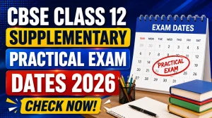 CBSE Class 12 Supplementary Practical Exam 2026 - Dates, Guidelines and Full Schedule at cbse.gov.in CBSE Class 12 Supplementary Practical Exam 2026 - Dates, Guidelines and Full Schedule at cbse.gov.in