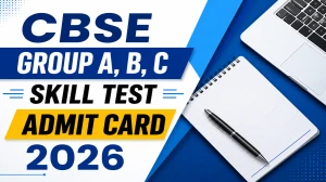 CBSE Group A, B, C Skill Test Admit Card 2026 - Download Link Active CBSE Group A, B, C Skill Test Admit Card 2026 - Download Link Active