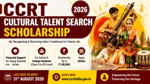 CCRT Cultural Talent Search Scholarship 2026-27: Eligibility, Application Form, Amount, Selection Process & How to Apply