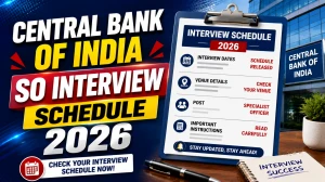 Central Bank of India SO Interview Schedule 2026 - Check Interview Date, Call Letter Download and Documents Required
