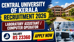 Central University of Kerala Recruitment 2026 - Apply Online for Laboratory Assistant/ Posts Central University of Kerala Recruitment 2026 - Apply Online for Laboratory Assistant/ Posts