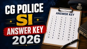 CG Police SI Answer Key 2026 - Objection Link, Dates & Model Answers