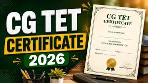 CG TET Certificate 2026 - Download Link, Validity, Eligibility Marks and Full Process