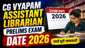 CG Vyapam Assistant Librarian Prelims Exam Date 2026 - Check Schedule, Admit Card and  Exam Centres