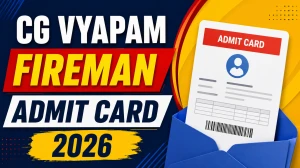 CG Vyapam Fireman Admit Card 2026 Out - Download Link, Exam Date and Instructions CG Vyapam Fireman Admit Card 2026 Out - Download Link, Exam Date and Instructions