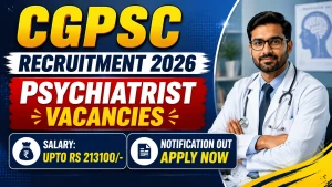 CGPSC Psychiatrist Recruitment 2026 - Apply Online