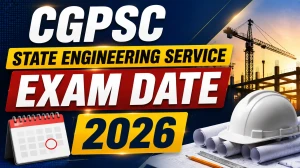 CGPSC State Engineering Service Exam Date 2026 - Check Exam Date and Full Details CGPSC State Engineering Service Exam Date 2026 - Check Exam Date and Full Details