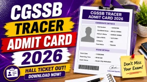 CGSSB Tracer Admit Card 2026 - Check Exam Date, Download Link and Instructions CGSSB Tracer Admit Card 2026 - Check Exam Date, Download Link and Instructions