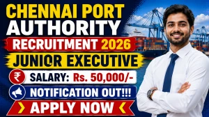 Chennai Port Authority Junior Executive Recruitment 2026 - Apply Online Chennai Port Authority Junior Executive Recruitment 2026 - Apply Online