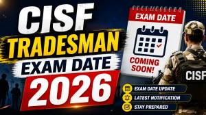 CISF Tradesman Physical Exam Date 2026 - PET/PST Schedule, Eligibility, Selection Process