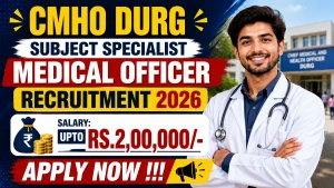 CMHO Durg Subject Specialist Medical Officer Recruitment 2026 - Walkin