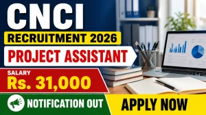 CNCI Project Assistant Recruitment 2026 - Apply Online