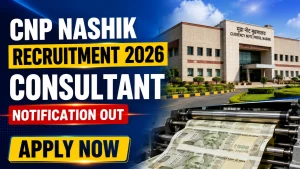 CNP Nashik Recruitment 2026 - Walkin for Consultant Posts