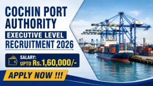 Cochin Port Authority Executive Level Recruitment 2026 - Apply Online for 12 Posts