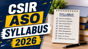 CSIR ASO Syllabus 2026 - Exam Pattern, Selection Process & Subject-Wise Topics