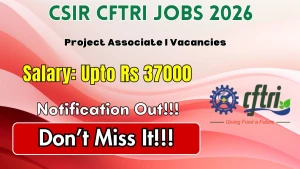 CSIR CFTRI Project Associate Recruitment 2026 - Apply Online