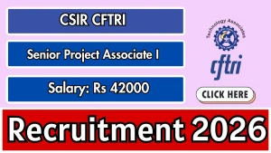CSIR CFTRI Senior Project Associate Recruitment 2026 - Apply Online