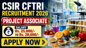 CSIR CFTRI Recruitment 2026 - Apply Online for Project Associate Posts CSIR CFTRI Recruitment 2026 - Apply Online for Project Associate Posts