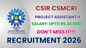 CSIR CSMCRI Project Assistant II Recruitment 2026 - Apply Online CSIR CSMCRI Project Assistant II Recruitment 2026 - Apply Online