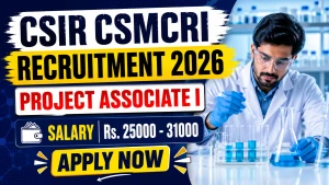 CSIR CSMCRI Project Associate I Recruitment 2026 - Apply Online CSIR CSMCRI Project Associate I Recruitment 2026 - Apply Online