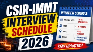 CSIR-IMMT Interview Schedule 2026 - Check Project Associate, Project Assistant, Project Fellow and JRF Post-wise Dates CSIR-IMMT Interview Schedule 2026 - Check Project Associate, Project Assistant, Project Fellow and JRF Post-wise Dates