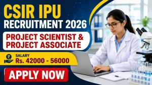 CSIR IPU Recruitment 2026 - Walkin for Project Scientist & Project Associate Posts CSIR IPU Recruitment 2026 - Walkin for Project Scientist & Project Associate Posts