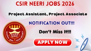 CSIR NEERI Recruitment 2026 - Walkin for Project Assistant, Project Associate Posts