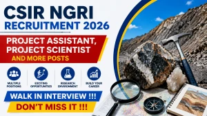 CSIR NGRI Recruitment 2026 - Walkin for 19 Project Assistant, Project Scientist and More Posts