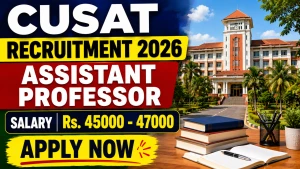 CUSAT Recruitment 2026 - Apply Online for Assistant Professor Posts CUSAT Recruitment 2026 - Apply Online for Assistant Professor Posts