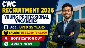 CWC Young Professional Recruitment 2026: Apply Online for 6 Posts CWC Young Professional Recruitment 2026: Apply Online for 6 Posts