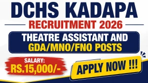DCHS Kadapa Recruitment 2026 - Apply Offline for 11 Theatre Assistant and GDA/MNO/FNO Posts