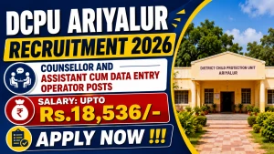 DCPU Ariyalur Recruitment 2026 - Apply Offline for Counsellor and Assistant Cum Data Entry Operator Posts DCPU Ariyalur Recruitment 2026 - Apply Offline for Counsellor and Assistant Cum Data Entry Operator Posts