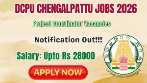 DCPU Chengalpattu Project Coordinator Recruitment 2026 - Apply Offline DCPU Chengalpattu Project Coordinator Recruitment 2026 - Apply Offline