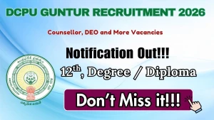 DCPU Guntur Recruitment 2026 - Apply Offline for Counsellor, DEO and More Posts