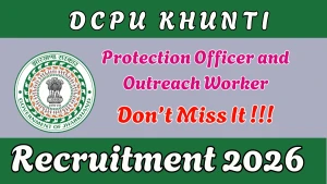 DCPU Khunti Recruitment 2026 - Apply Offline for Protection Officer and Outreach Worker Posts DCPU Khunti Recruitment 2026 - Apply Offline for Protection Officer and Outreach Worker Posts