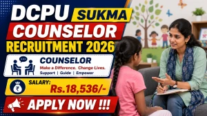 DCPU Sukma Counselor Recruitment 2026 - Apply Offline DCPU Sukma Counselor Recruitment 2026 - Apply Offline