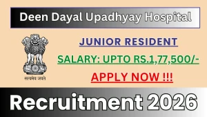 Deen Dayal Upadhyay Hospital Junior Resident Recruitment 2026 - Walkin for 18 Posts