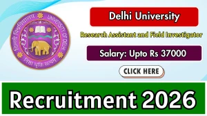 Delhi University Recruitment 2026 - Apply Online for Research Assistant and Field Investigator Posts