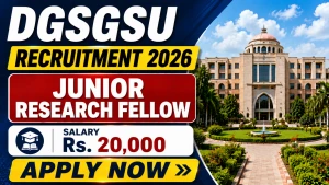 DGSGSU Junior Research Fellow Recruitment 2026 - Apply Online DGSGSU Junior Research Fellow Recruitment 2026 - Apply Online