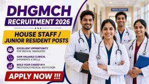 DHGMCH Recruitment 2026 - Apply Offline for House Staff / Junior Resident Posts DHGMCH Recruitment 2026 - Apply Offline for House Staff / Junior Resident Posts
