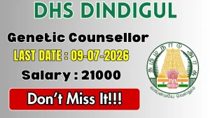 DHS Dindigul Genetic Counsellor Recruitment 2026 - Apply Offline DHS Dindigul Genetic Counsellor Recruitment 2026 - Apply Offline