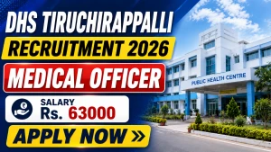 DHS Tiruchirappalli Medical Officer Recruitment 2026 - Apply Offline DHS Tiruchirappalli Medical Officer Recruitment 2026 - Apply Offline