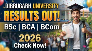 Dibrugarh University Result 2026 (Out) - BCA, B.Com & B.Sc 6th Sem Results