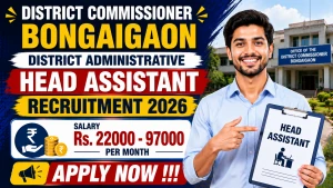 District Commissioner Bongaigaon District Administrative Head Assistant Recruitment 2026 - Apply Offline