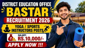 District Education Office Bastar Recruitment 2026 - Apply Offline for 04 Yoga/ Sports c Posts District Education Office Bastar Recruitment 2026 - Apply Offline for 04 Yoga/ Sports c Posts