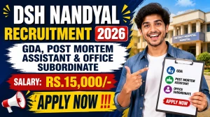 DSH Nandyal Recruitment 2026 - Notification No. 01/2026 for GDA, Post Mortem Assistant & Office Subordinate Posts DSH Nandyal Recruitment 2026 - Notification No. 01/2026 for GDA, Post Mortem Assistant & Office Subordinate Posts