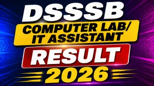 DSSSB Computer Lab/IT Assistant Result 2026 Released - Check Skill Test Result & E-Dossier Details DSSSB Computer Lab/IT Assistant Result 2026 Released - Check Skill Test Result & E-Dossier Details