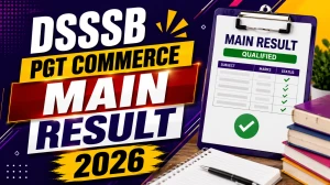DSSSB PGT Commerce Main Result 2026 - Post Code 810/23 Declared DSSSB PGT Commerce Main Result 2026 - Post Code 810/23 Declared