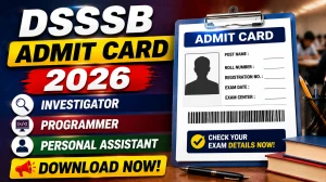 DSSSB Various Post Admit Card 2026: E-Admit Card Release Date, Download Link & Skill Test Schedule